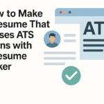 How to Make a Resume That Passes ATS Scans with a Resume Maker